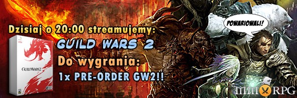 Oficjalny stream z GW2, do wygrania PRE-ORDER!!