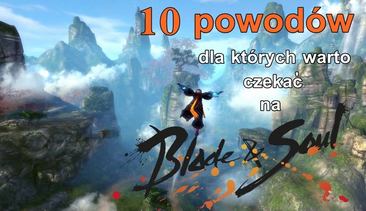 10 powodów, dla których warto czekać na Blade & Soul