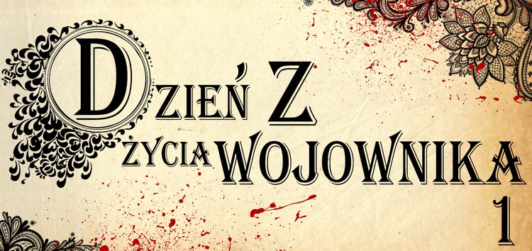 Dzień z życia wojownika #1