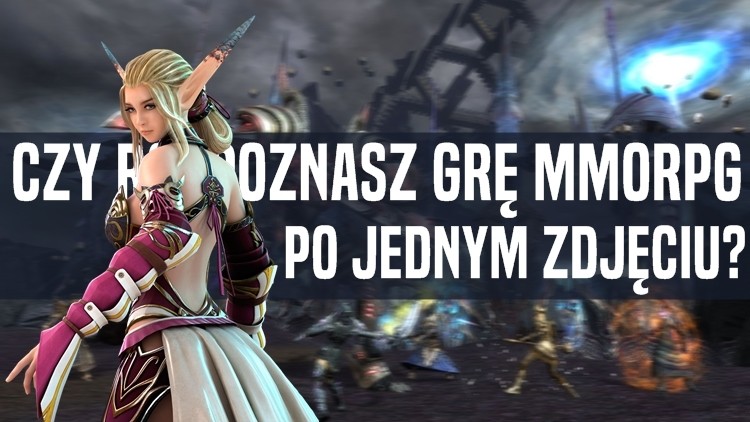 Quiz - czy rozpoznasz grę MMORPG po jednym zdjęciu?