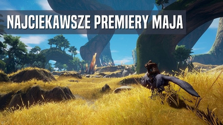 Co będziemy robić w maju? Najciekawsze premiery MMO tego miesiąca