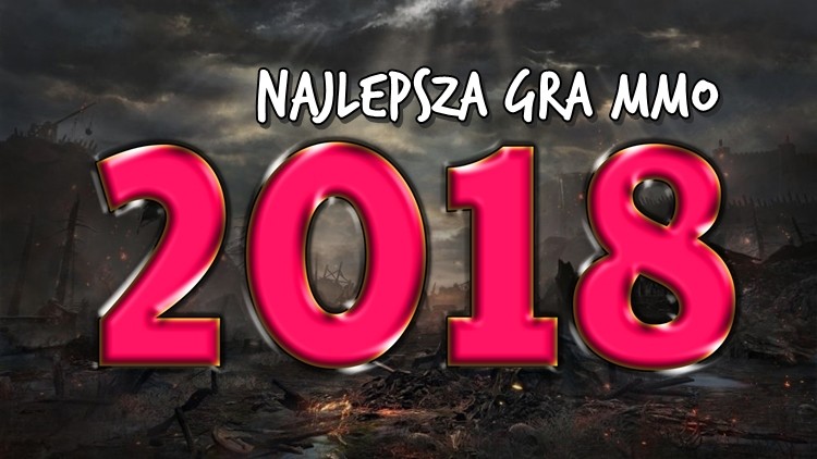 Wybieramy Najlepszą grę MMO 2018 roku. Głosujcie!