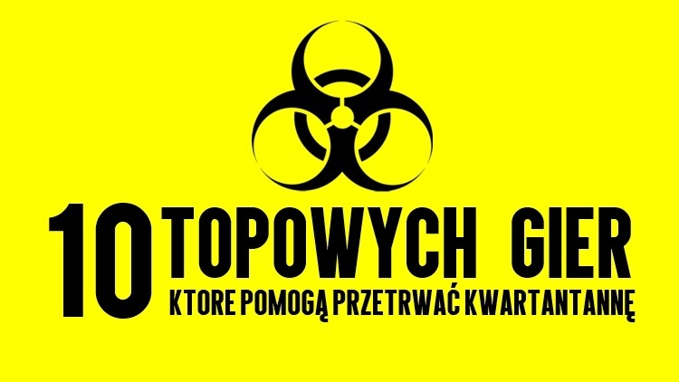 10 topowych gier, które pomogą przetrwać domową kwarantannę