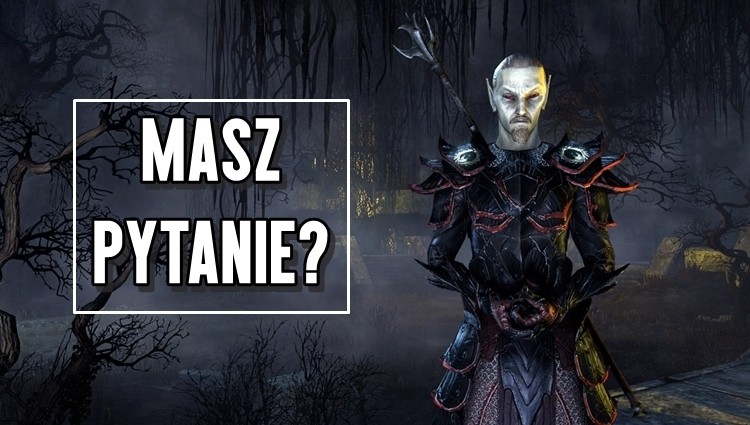 Macie pytania do twórców Elder Scrolls Online? Napiszcie, a my je przekażemy! 