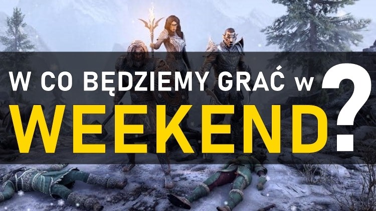 W co będziemy grać w weekend? #4