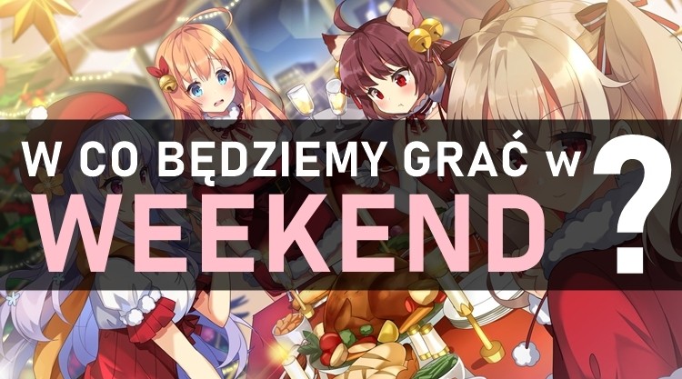 W co będziemy grać w weekend? 