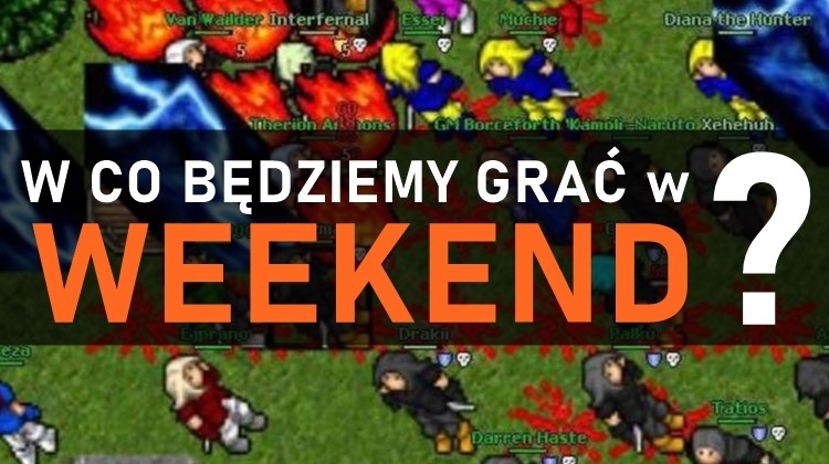 W co będziemy grać w weekend? 