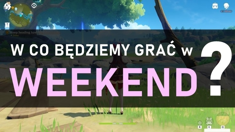 W co będziemy grać w weekend? 