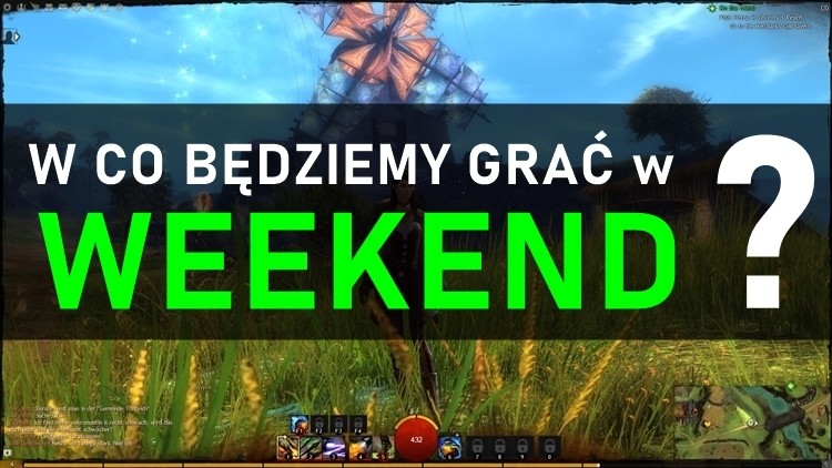 W co będziemy grać w weekend? 