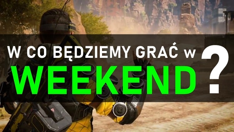 W co będziemy grać w weekend?