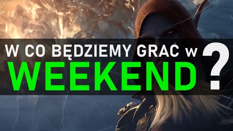 W co będziemy grać w weekend? 