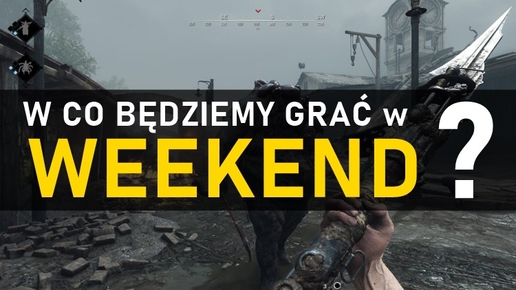 W co będziemy grać w weekend? 