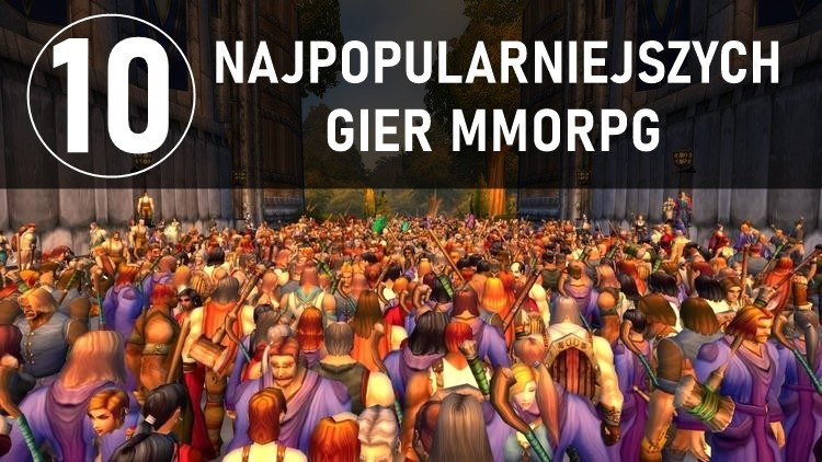 10 najpopularniejszych gier MMORPG 