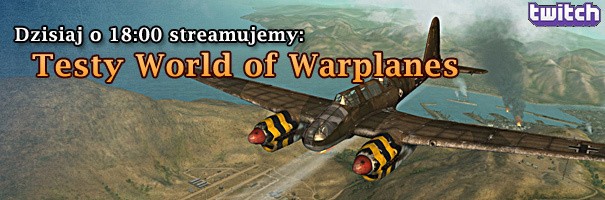 Nasz pierwszy stream: World of Warplanes