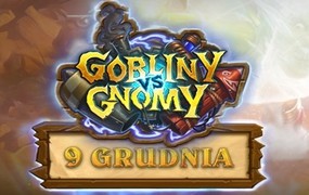 Gobliny vs Gnomy i 120+ nowych kart już we wtorek w Hearthstone 