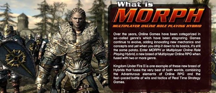 Kingdom Under Fire 2 to połączenie MMORPG'a z MMORTS'em, czyli... MORPH (Multiplayer Online Role Playing Hybrid)