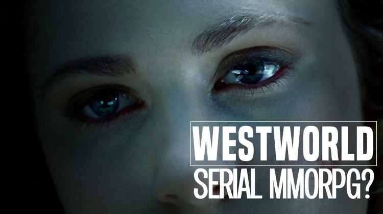 Westworld - serial MMORPG? 