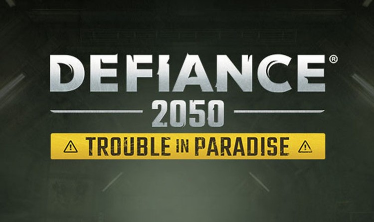Trouble in Paradise w Defiance 2050 w październiku