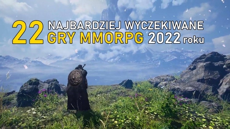 22 najbardziej wyczekiwane gry MMORPG 2022 roku